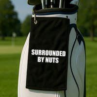 Surrounded By Nuts Rude Funny Text Golf Towel