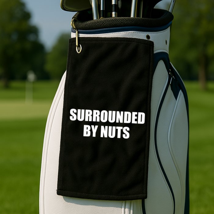 Surrounded By Nuts Rude Funny Text Golf Towel