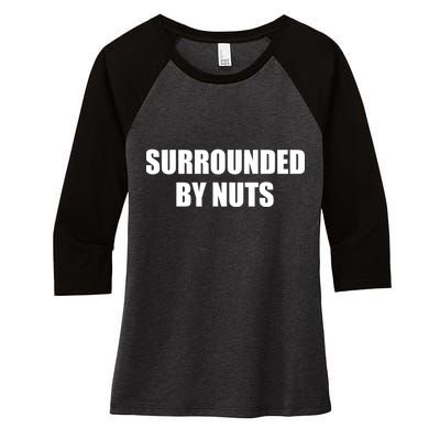 Surrounded By Nuts Rude Funny Text Women's Tri-Blend 3/4-Sleeve Raglan Shirt