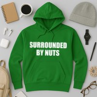 Surrounded By Nuts Rude Funny Text Hoodie
