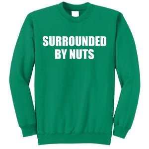 Surrounded By Nuts Rude Funny Text Sweatshirt