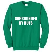 Surrounded By Nuts Rude Funny Text Sweatshirt