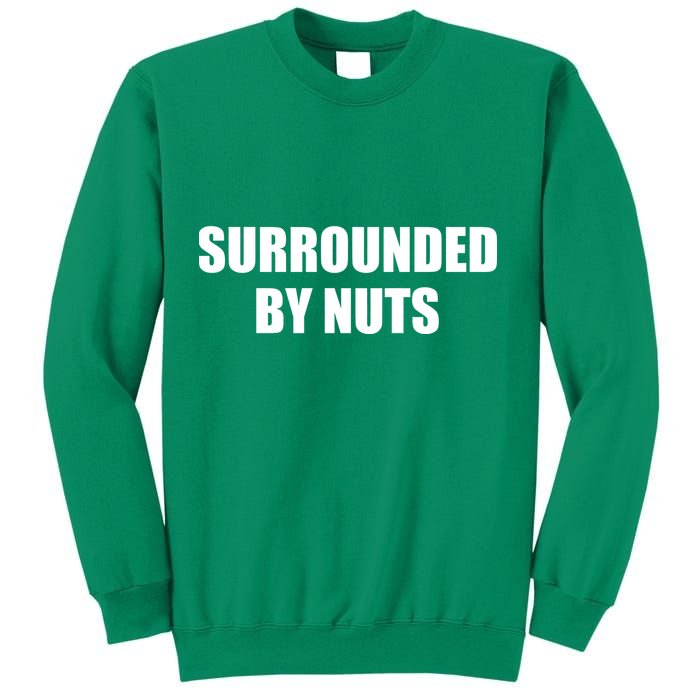 Surrounded By Nuts Rude Funny Text Sweatshirt