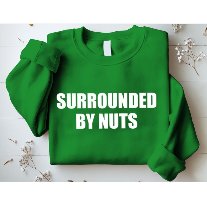 Surrounded By Nuts Rude Funny Text Sweatshirt
