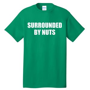 Surrounded By Nuts Rude Funny Text Tall T-Shirt