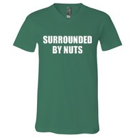 Surrounded By Nuts Rude Funny Text V-Neck T-Shirt