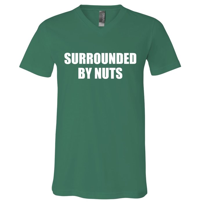 Surrounded By Nuts Rude Funny Text V-Neck T-Shirt