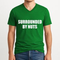 Surrounded By Nuts Rude Funny Text V-Neck T-Shirt