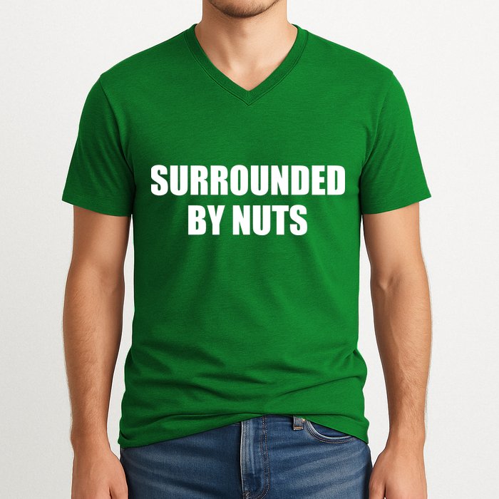 Surrounded By Nuts Rude Funny Text V-Neck T-Shirt