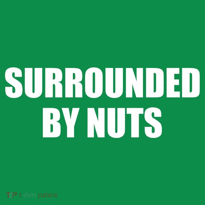 Surrounded By Nuts Rude Funny Text Poster