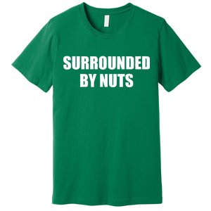 Surrounded By Nuts Rude Funny Text Premium T-Shirt