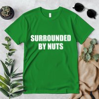 Surrounded By Nuts Rude Funny Text Premium T-Shirt