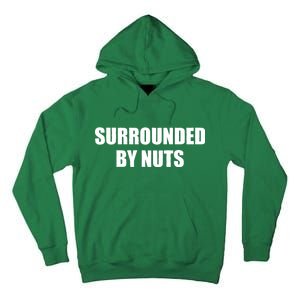 Surrounded By Nuts Rude Funny Text Tall Hoodie