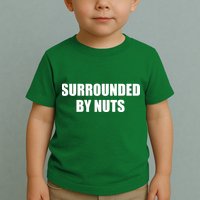 Surrounded By Nuts Rude Funny Text Toddler T-Shirt