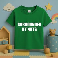Surrounded By Nuts Rude Funny Text Toddler T-Shirt