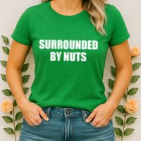 Surrounded By Nuts Rude Funny Text Womens T-Shirt
