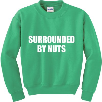 Surrounded By Nuts Rude Funny Text Kids Sweatshirt
