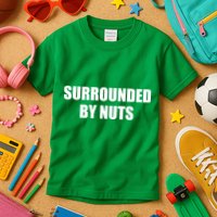 Surrounded By Nuts Rude Funny Text Kids T-Shirt