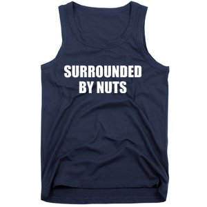 Surrounded By Nuts Rude Funny Text Tank Top