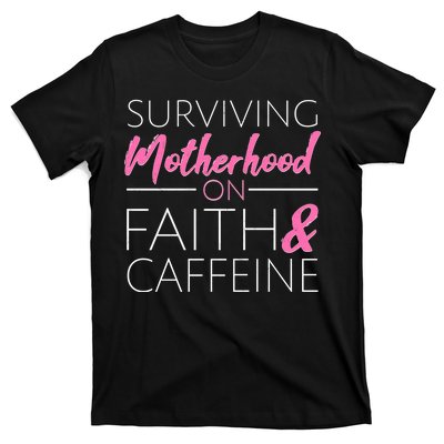 Surviving Motherhood on Faith and Caffeine T-Shirt