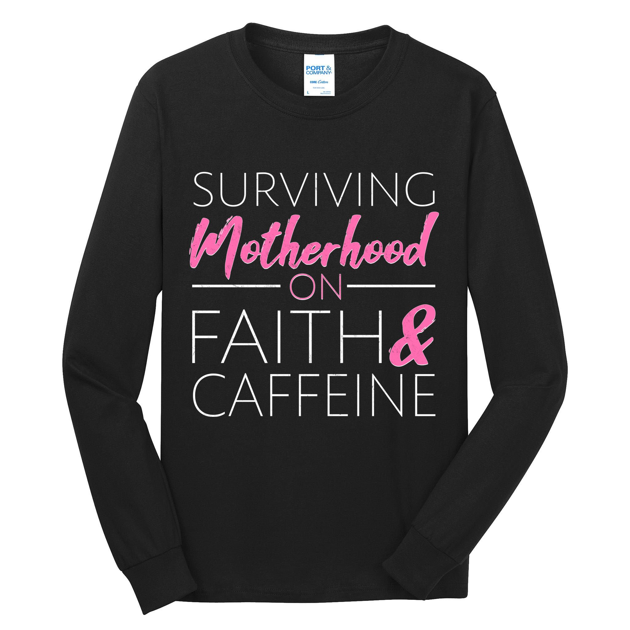 Surviving Motherhood on Faith and Caffeine Tall Long Sleeve T-Shirt