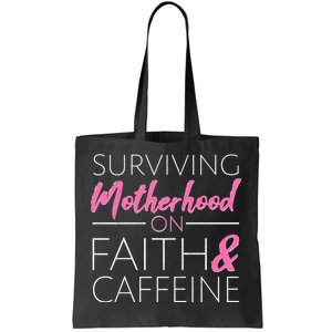 Surviving Motherhood on Faith and Caffeine Tote Bag