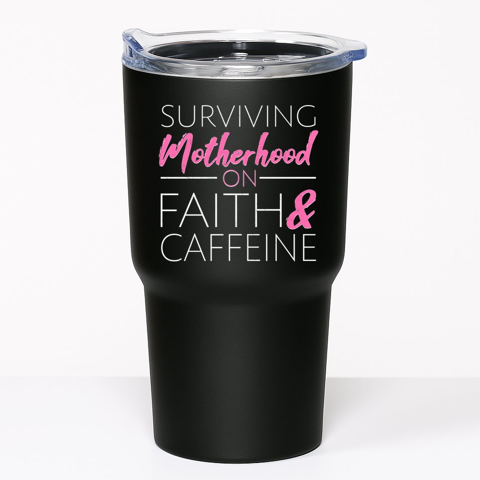 Surviving Motherhood on Faith and Caffeine Tumbler