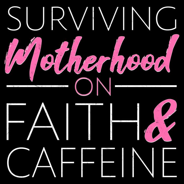 Surviving Motherhood on Faith and Caffeine Poster