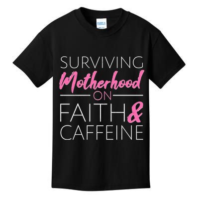 Surviving Motherhood on Faith and Caffeine Kids T-Shirt