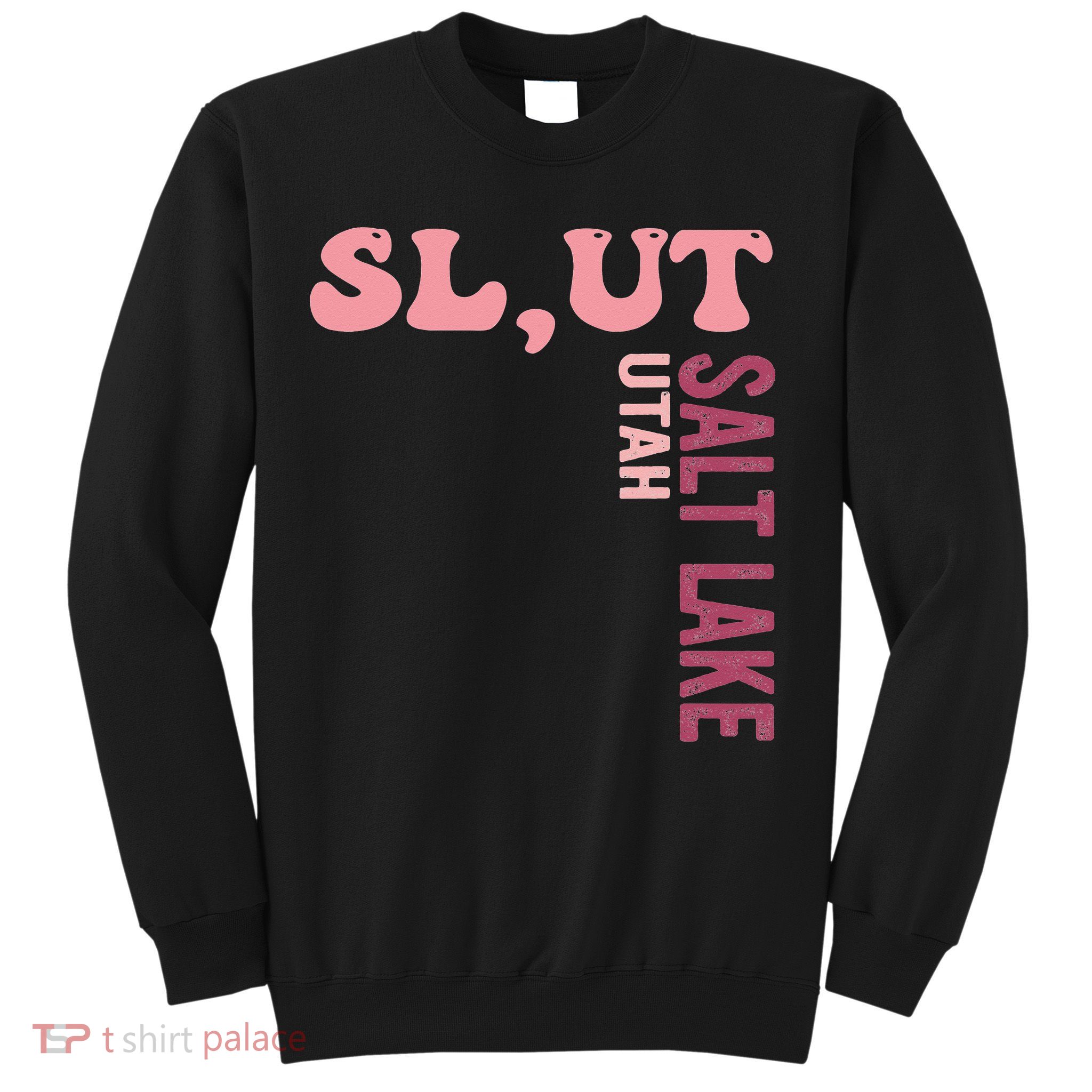 Slut Utah Salt Lake Apparel Sweatshirt