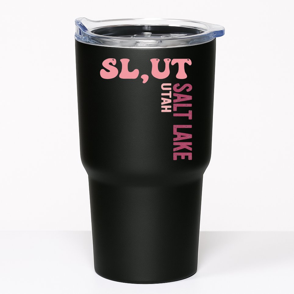Slut Utah Salt Lake Apparel Tumbler