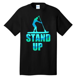 Stand Up Sup Stand Up Paddling Paddle Board Tall T-Shirt