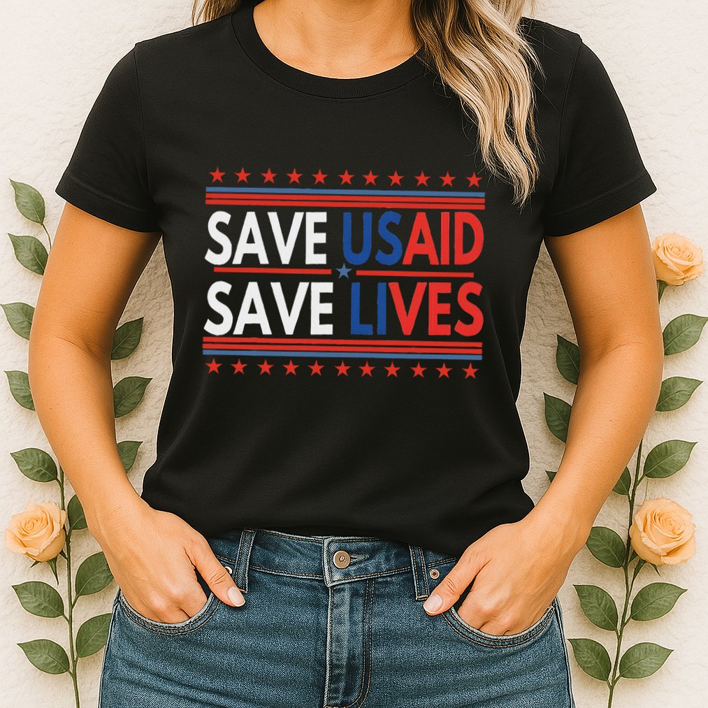 Save Usaid Saves Lives Us Agency International Development Womens T-Shirt