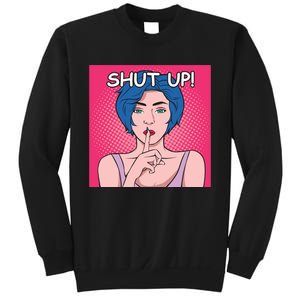 Shut Up Sweatshirt