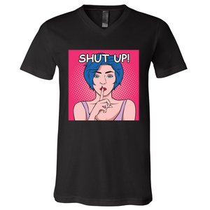 Shut Up V-Neck T-Shirt