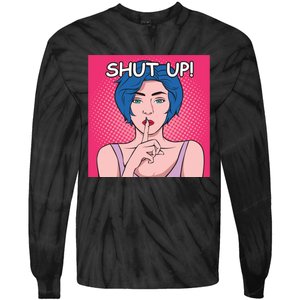 Shut Up Tie-Dye Long Sleeve Shirt