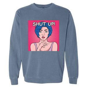 Shut Up Garment-Dyed Sweatshirt