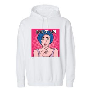 Shut Up Garment-Dyed Fleece Hoodie