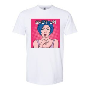 Shut Up Softstyle CVC T-Shirt