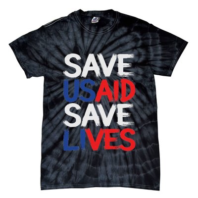 Save Usaid Save Lives Us Agency International Development Tie-Dye T-Shirt