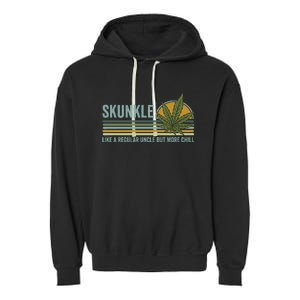 Skunkle Uncle Smokes Weed Like Regular Uncle But More Chill Garment-Dyed Fleece Hoodie