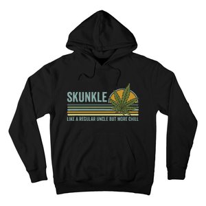 Skunkle Uncle Smokes Weed Like Regular Uncle But More Chill Hoodie