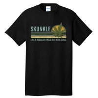 Skunkle Uncle Smokes Weed Like Regular Uncle But More Chill Tall T-Shirt