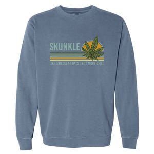 Skunkle Uncle Smokes Weed Like Regular Uncle But More Chill Garment-Dyed Sweatshirt