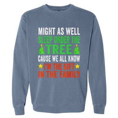 Sleep Under The Tree IM The Gift In The Family Garment-Dyed Sweatshirt