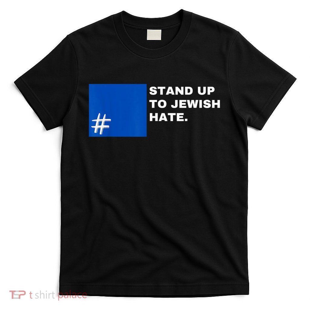 Stand Up To Jewish Hate Blue Square Support Israel T-Shirt