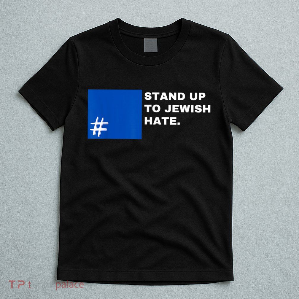 Stand Up To Jewish Hate Blue Square Support Israel T-Shirt