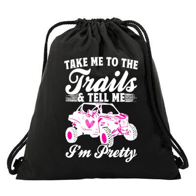 SXS UTV Take Me To The Trails And Tell Me Im Pretty Drawstring Bag