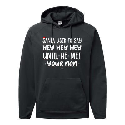 Santa Used To Say Hey Hey Hey Until He Met Your Mom Performance Fleece Hoodie