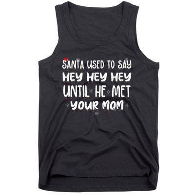 Santa Used To Say Hey Hey Hey Until He Met Your Mom Tank Top